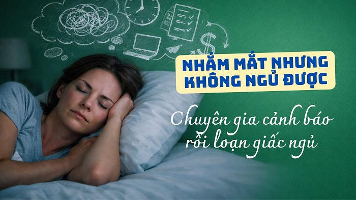 Nhắm mắt nhưng không ngủ được